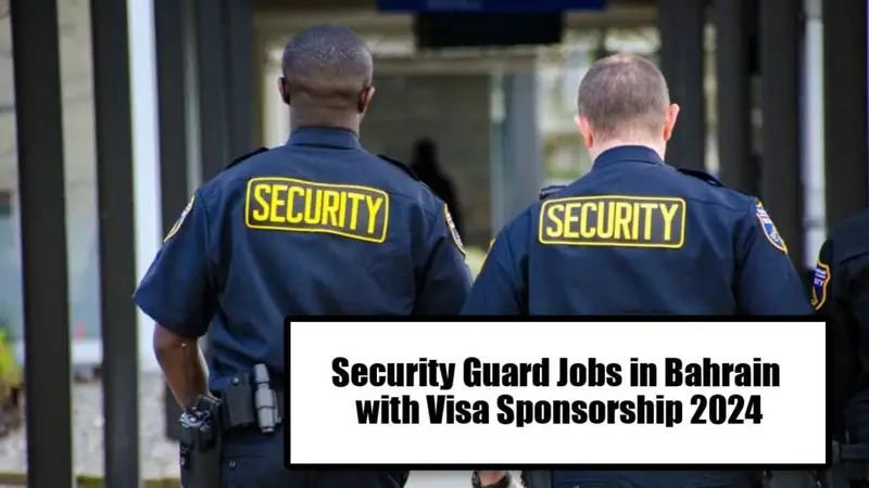 Security Guard Jobs in Bahrain With Visa Sponsorship 2024